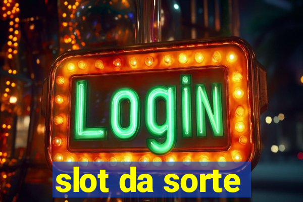 slot da sorte