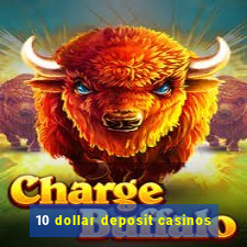 10 dollar deposit casinos