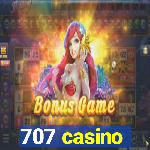 707 casino