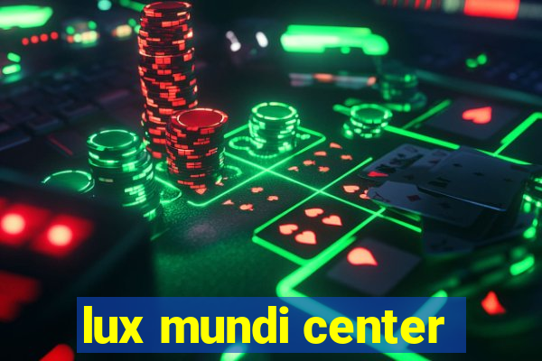 lux mundi center