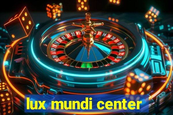 lux mundi center