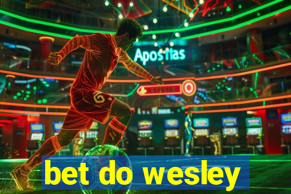 bet do wesley