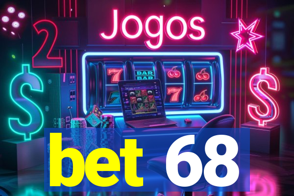 bet 68