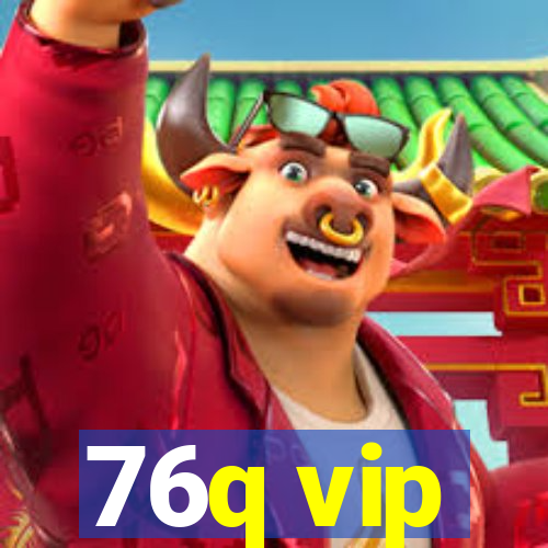 76q vip