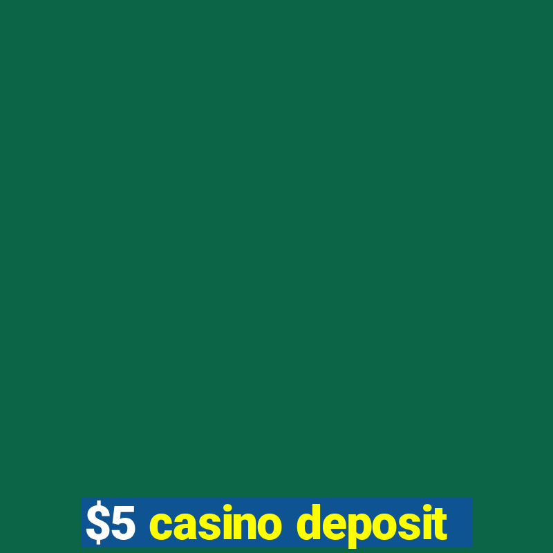 $5 casino deposit