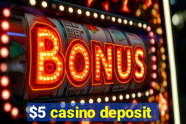 $5 casino deposit