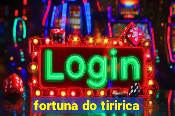 fortuna do tiririca