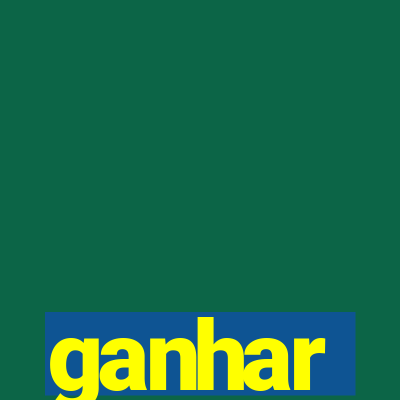 ganhar