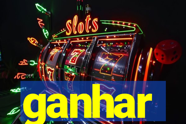 ganhar