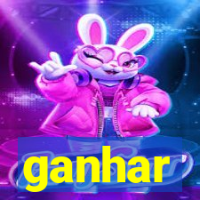 ganhar