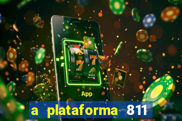 a plataforma 811 bet é confiável