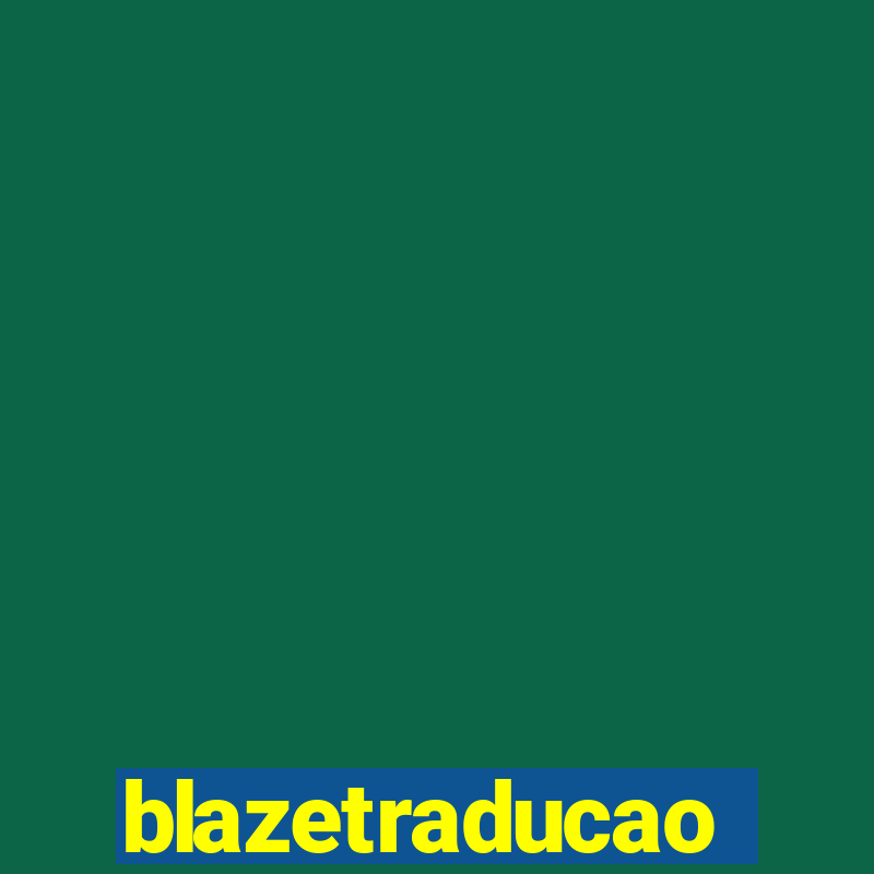 blazetraducao