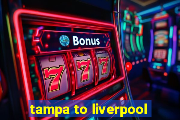 tampa to liverpool