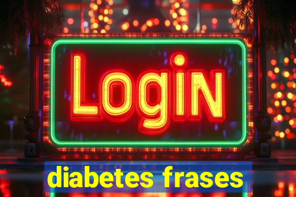 diabetes frases