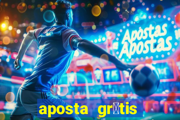 aposta gr谩tis bet365 hoje