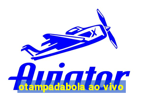 otampadabola ao vivo