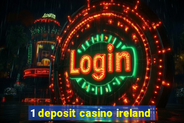 1 deposit casino ireland