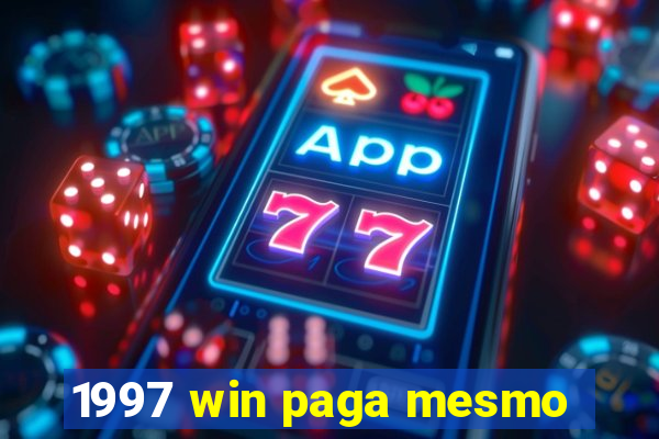 1997 win paga mesmo