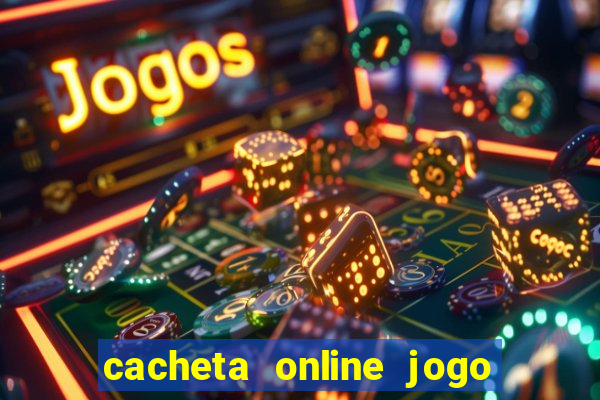 cacheta online jogo de cartas