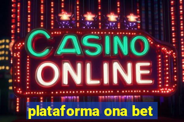 plataforma ona bet