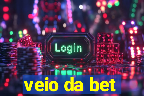 veio da bet