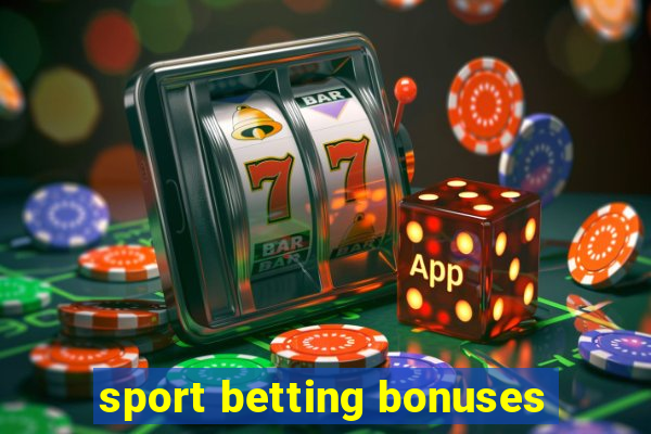 sport betting bonuses