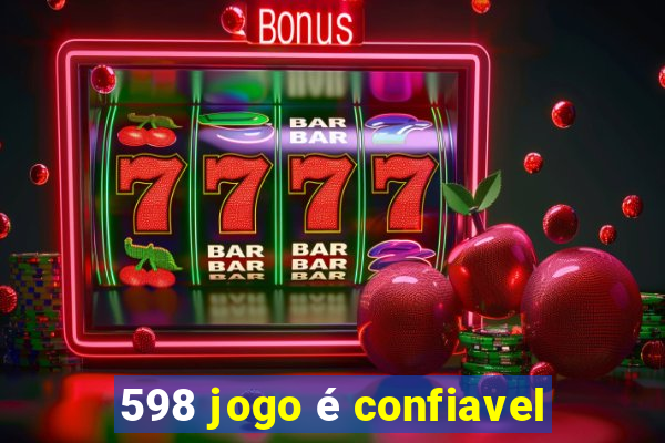 598 jogo é confiavel