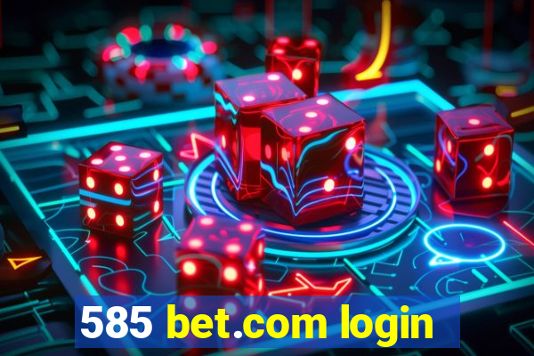 585 bet.com login