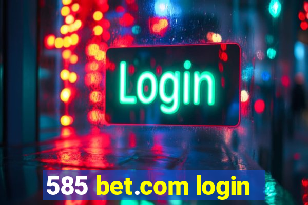 585 bet.com login