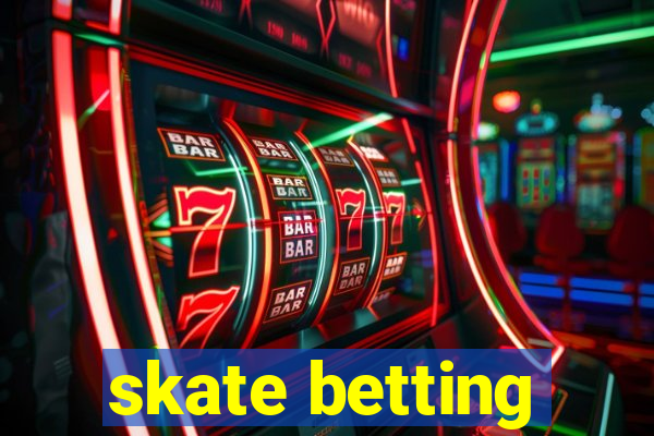 skate betting