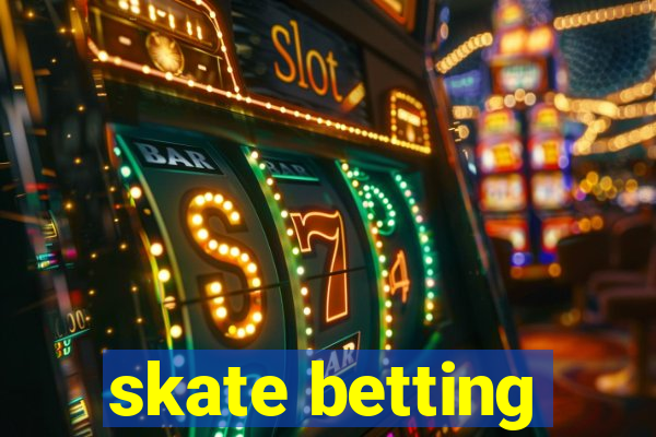 skate betting