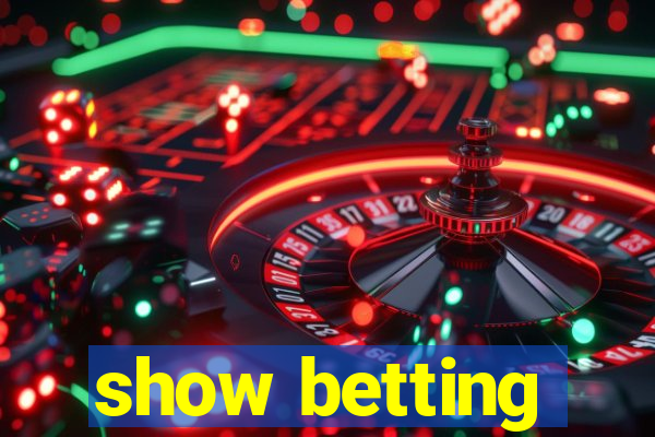 show betting