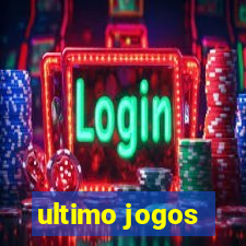 ultimo jogos