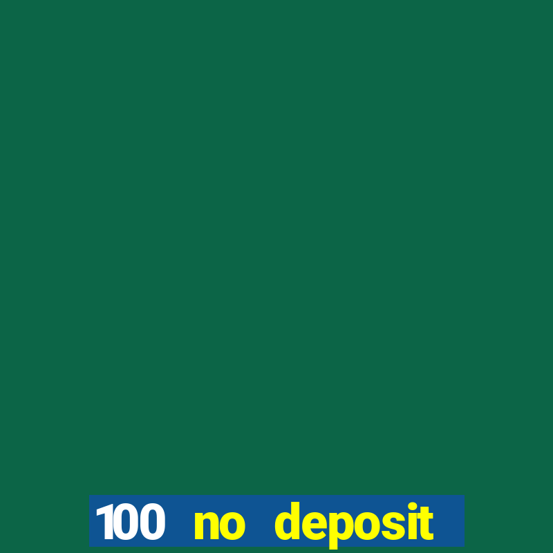 100 no deposit bonus casino