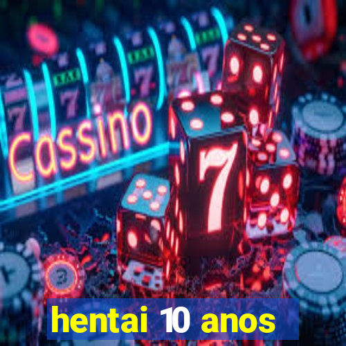 hentai 10 anos