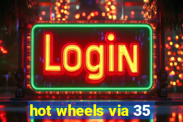 hot wheels via 35