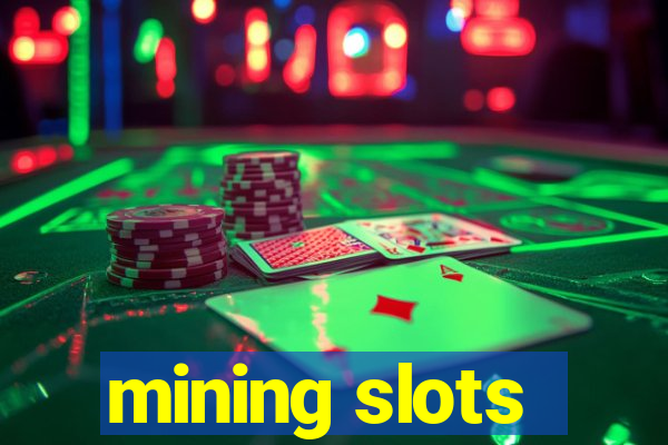 mining slots