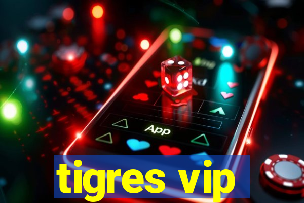 tigres vip