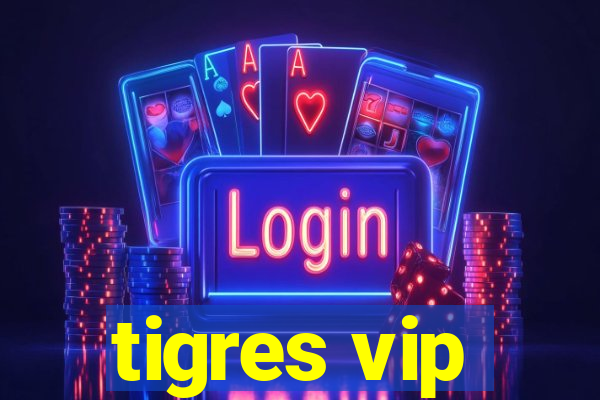 tigres vip