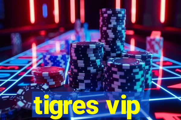 tigres vip