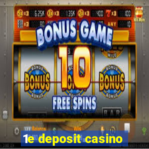 1e deposit casino