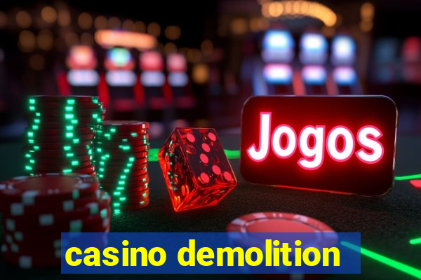 casino demolition