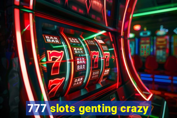 777 slots genting crazy