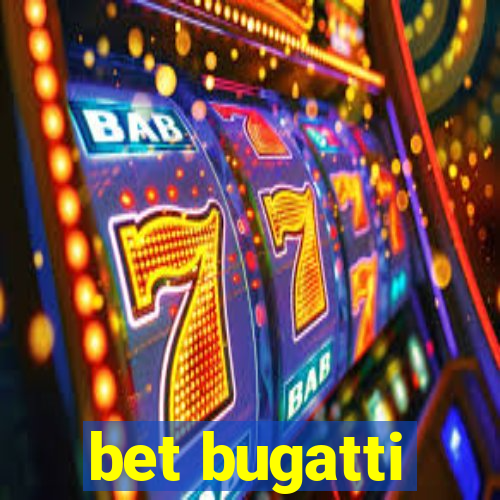 bet bugatti