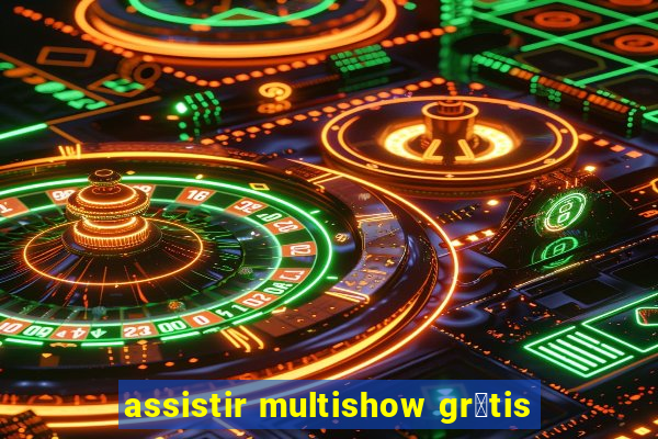 assistir multishow gr谩tis