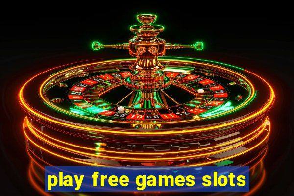 play free games slots