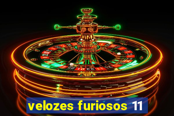 velozes furiosos 11