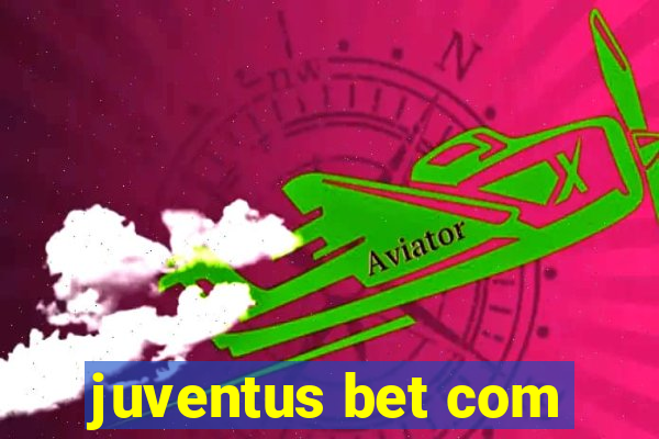 juventus bet com