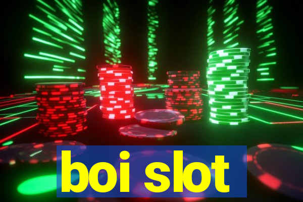 boi slot