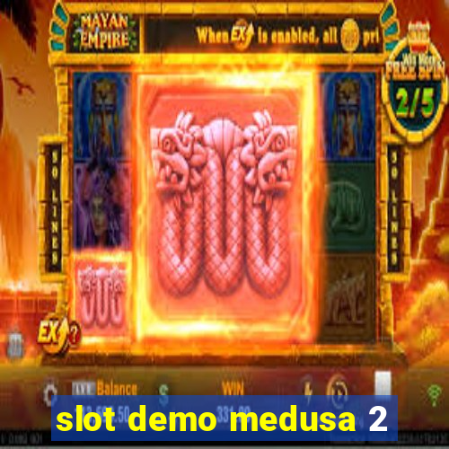 slot demo medusa 2